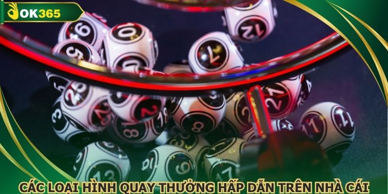 Các loại hình quay thưởng hấp dẫn trên nhà cái