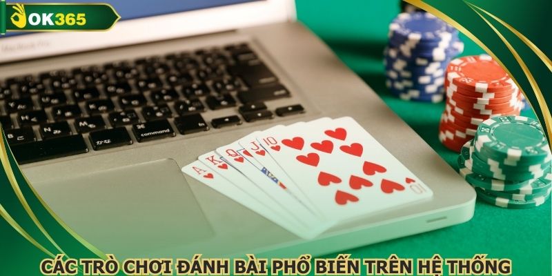 Các trò chơi đánh bài phổ biến trên hệ thống