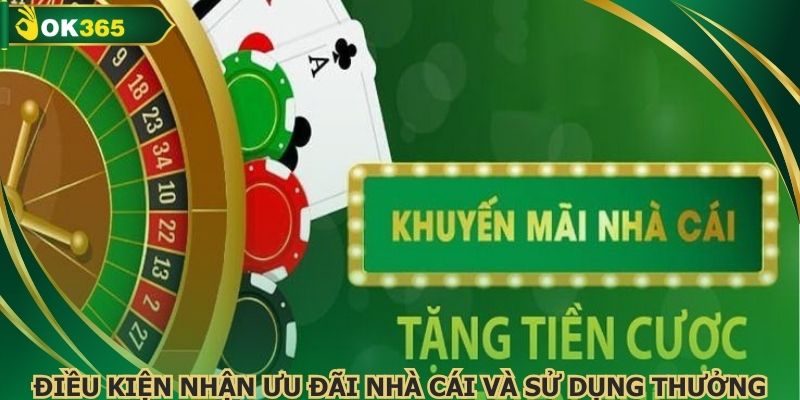 Điều kiện nhận ưu đãi nhà cái và sử dụng thưởng