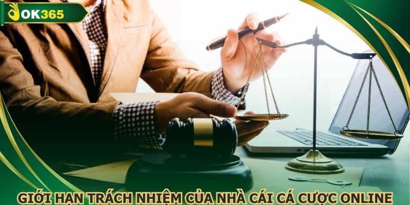 Giới hạn trách nhiệm của nhà cái cá cược online