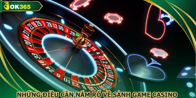 Những điều cần nắm rõ về sảnh game Casino 