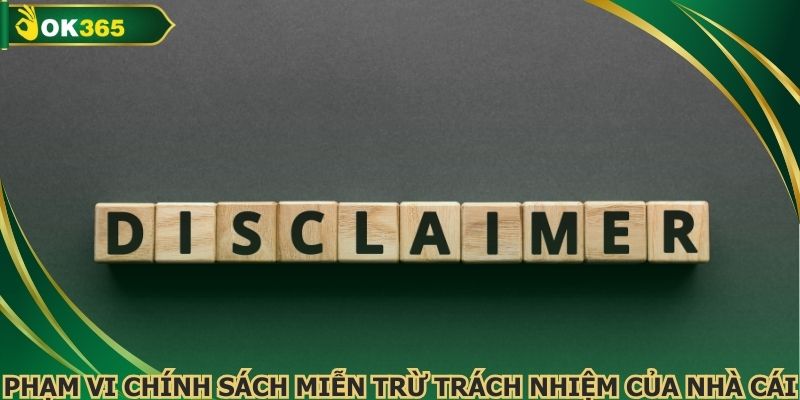 Phạm vi chính sách miễn trừ trách nhiệm của nhà cái