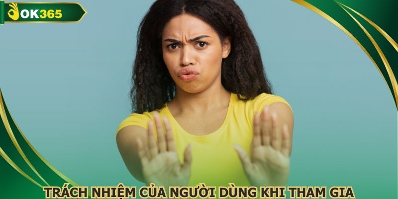 Trách nhiệm của người dùng khi tham gia