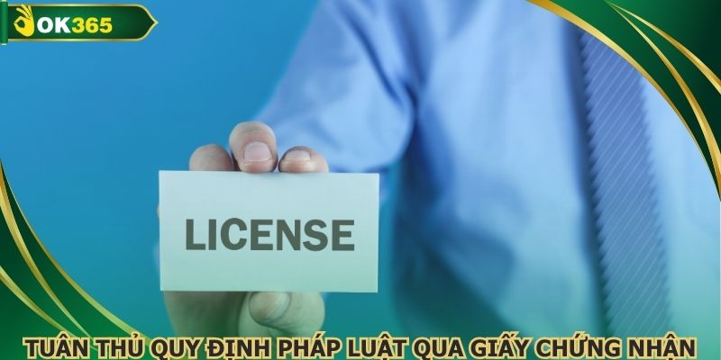 Tuân thủ quy định pháp luật qua giấy chứng nhận
